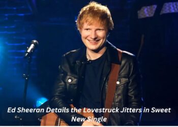 ed sheeran details the lovestruck jitters in sweet new single