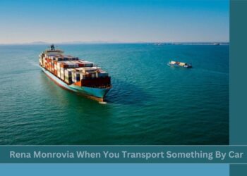 rena monrovia when you transport something by car …